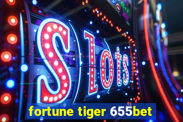 fortune tiger 655bet